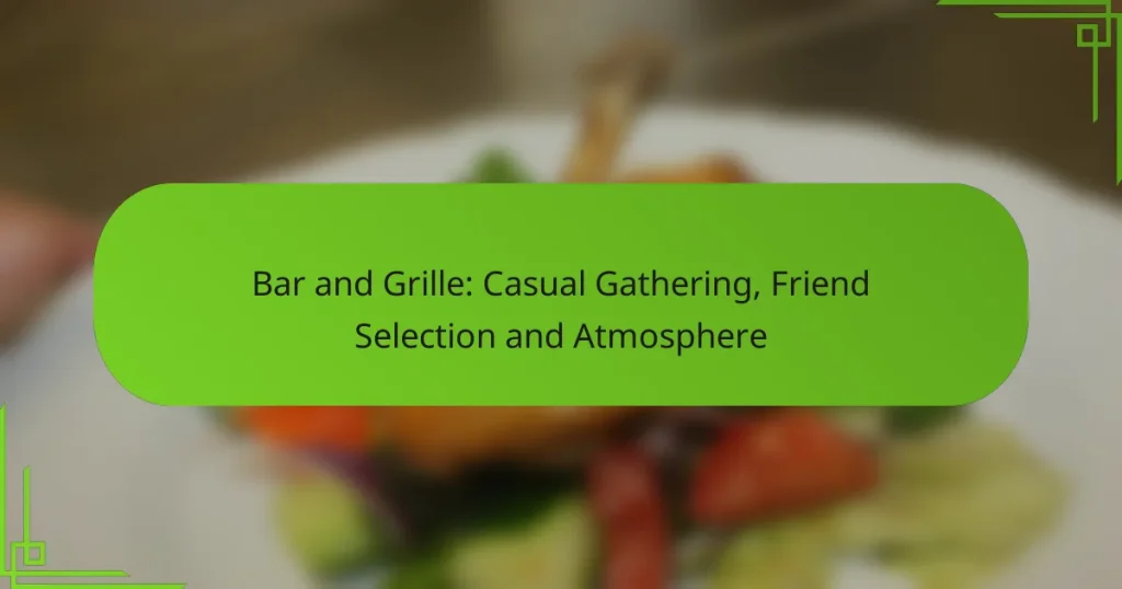 Bar and Grille: Casual Gathering, Friend Selection and Atmosphere