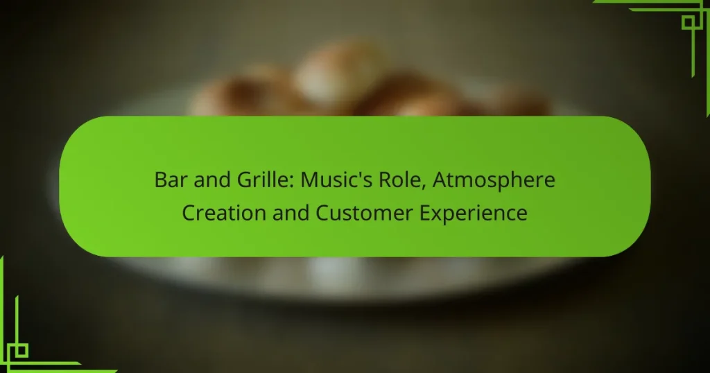 Bar and Grille: Music’s Role, Atmosphere Creation and Customer Experience