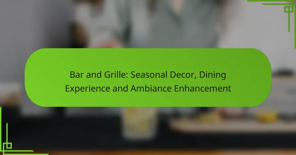 Bar and Grille: Seasonal Decor, Dining Experience and Ambiance Enhancement