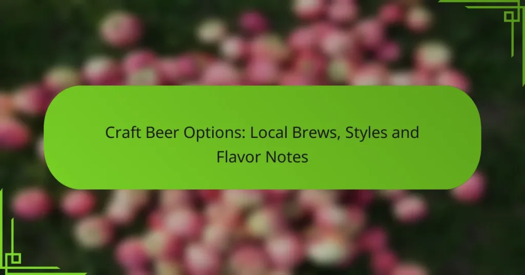 Craft Beer Options: Local Brews, Styles and Flavor Notes