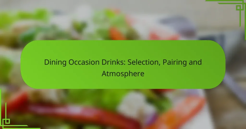 Dining Occasion Drinks: Selection, Pairing and Atmosphere