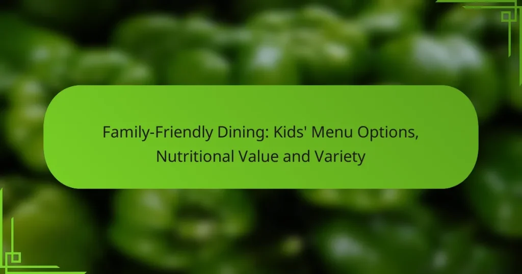 Family-Friendly Dining: Kids’ Menu Options, Nutritional Value and Variety