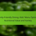 Family-Friendly Dining: Kids’ Menu Options, Nutritional Value and Variety