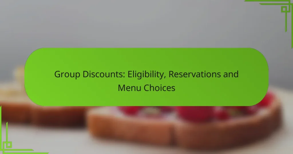 Group Discounts: Eligibility, Reservations and Menu Choices
