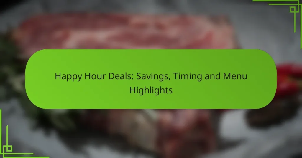 Happy Hour Deals: Savings, Timing and Menu Highlights