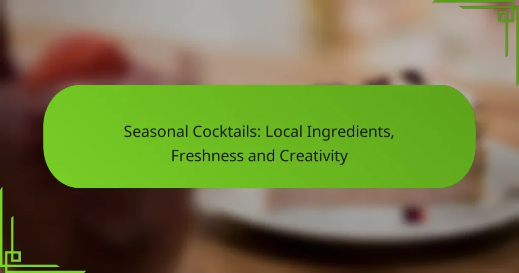 Seasonal Cocktails: Local Ingredients, Freshness and Creativity