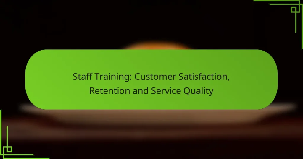 Staff Training: Customer Satisfaction, Retention and Service Quality
