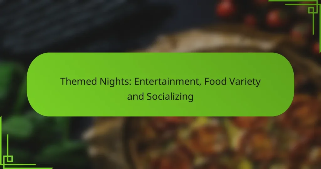 Themed Nights: Entertainment, Food Variety and Socializing