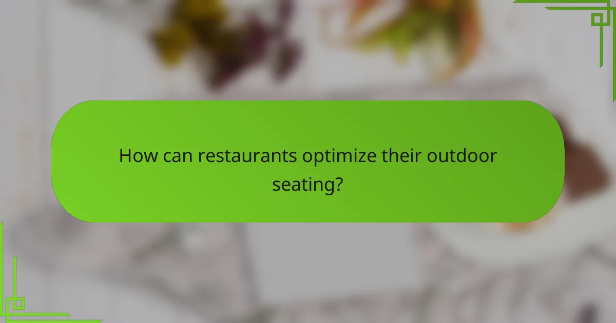 How can restaurants optimize their outdoor seating?