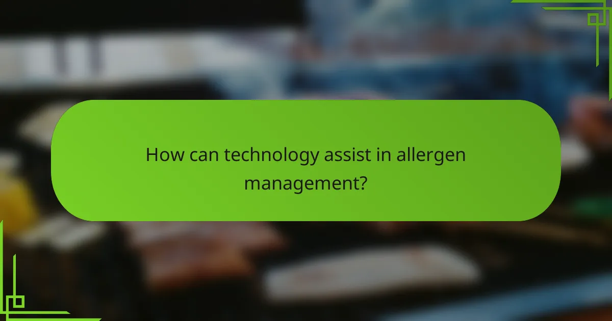 How can technology assist in allergen management?