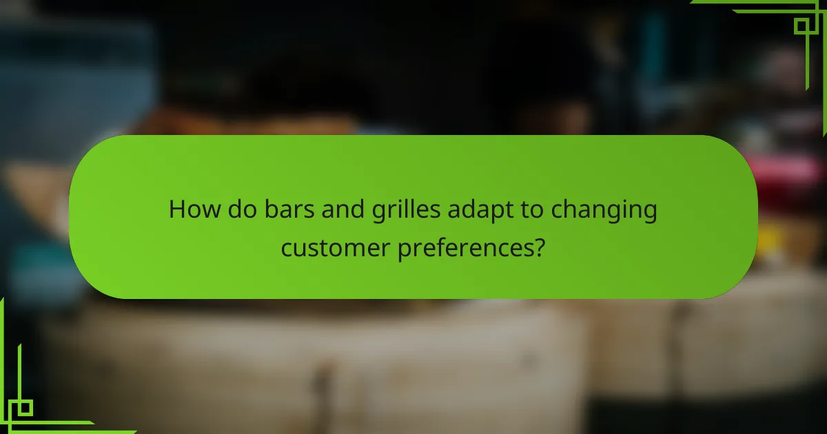 How do bars and grilles adapt to changing customer preferences?