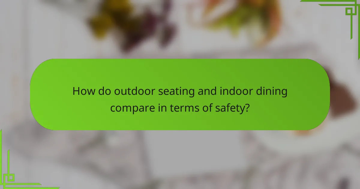 How do outdoor seating and indoor dining compare in terms of safety?