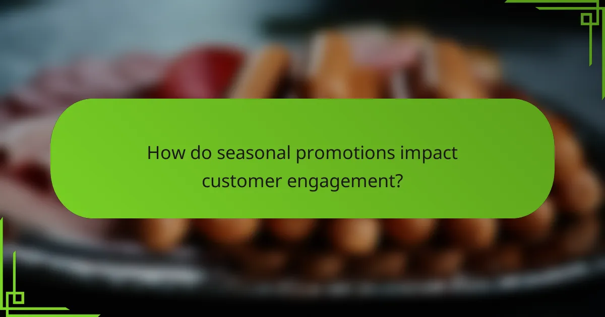 How do seasonal promotions impact customer engagement?