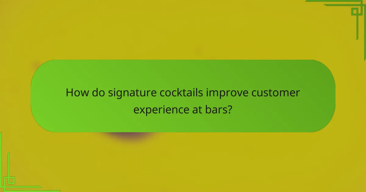 How do signature cocktails improve customer experience at bars?