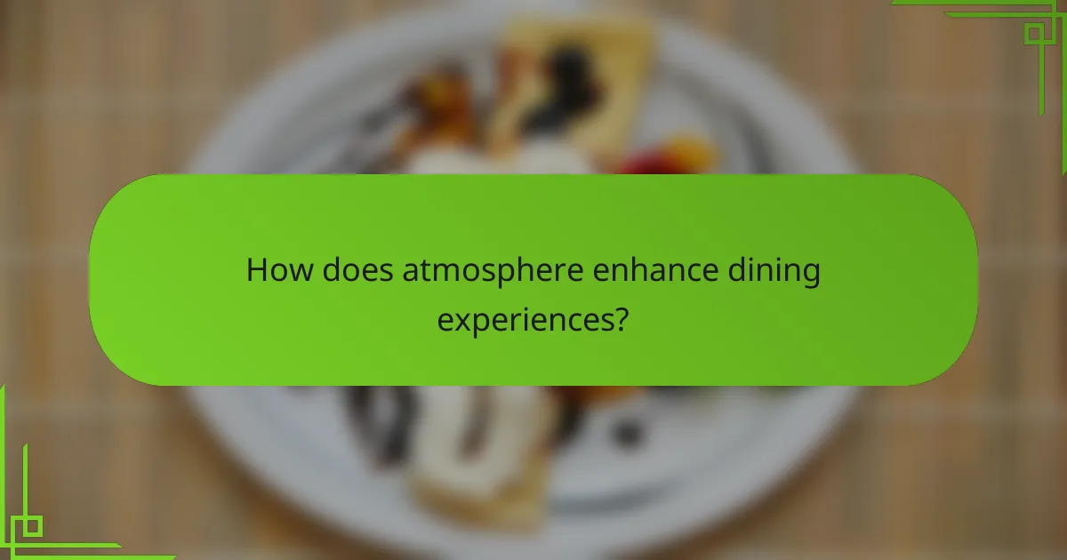 How does atmosphere enhance dining experiences?