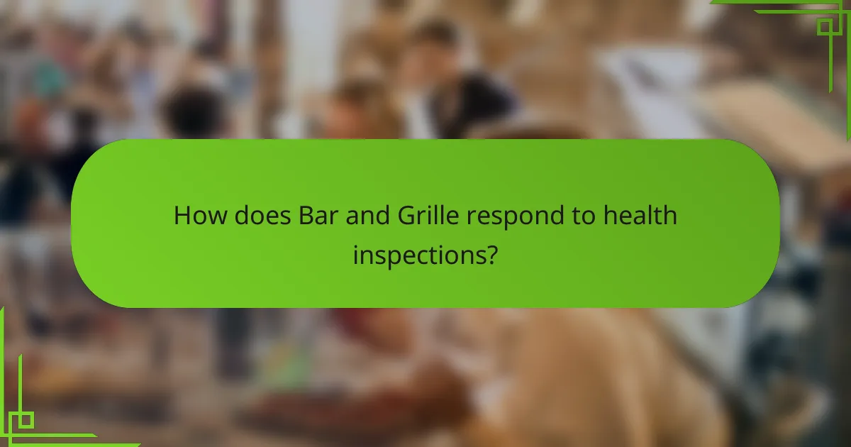 How does Bar and Grille respond to health inspections?