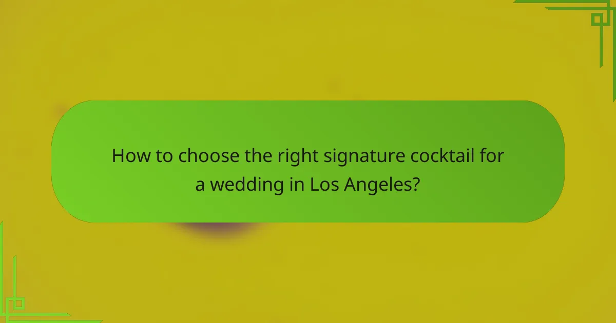 How to choose the right signature cocktail for a wedding in Los Angeles?