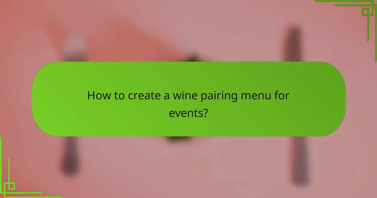 How to create a wine pairing menu for events?