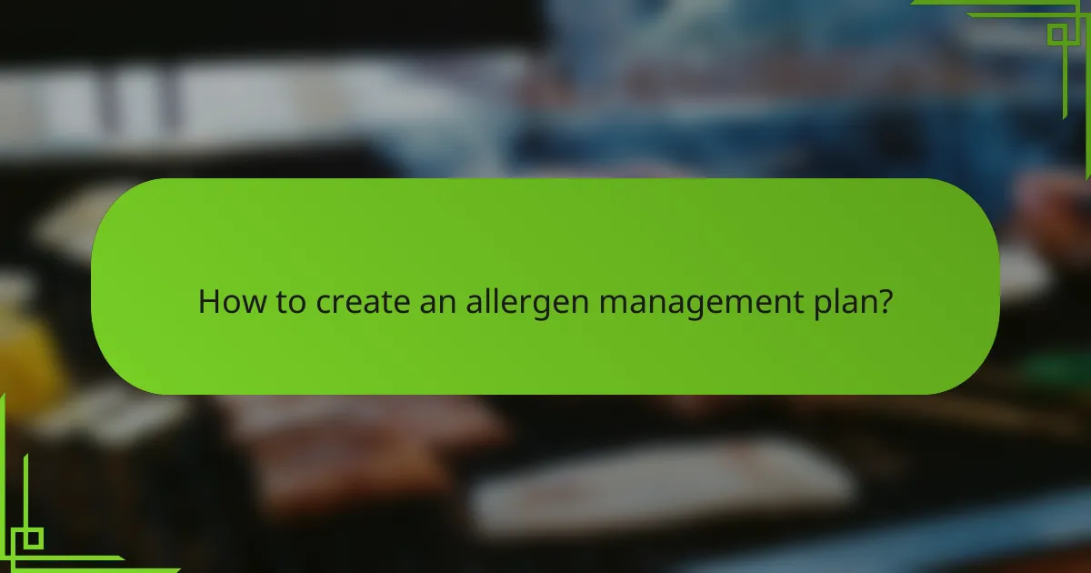 How to create an allergen management plan?