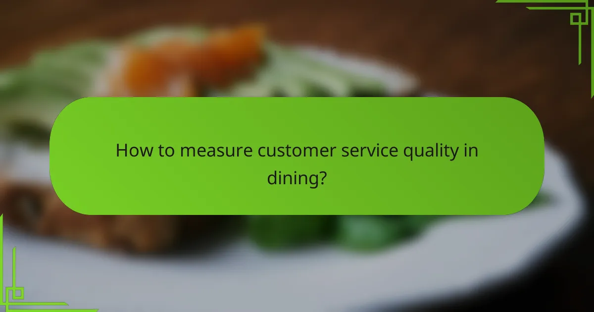 How to measure customer service quality in dining?
