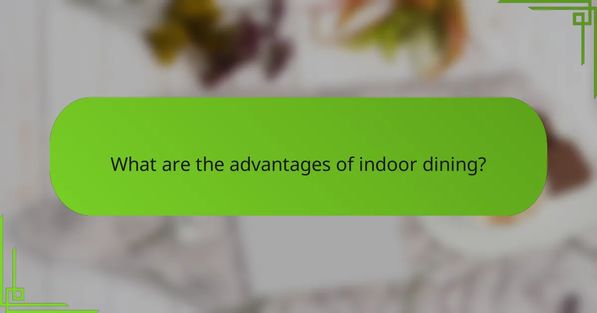 What are the advantages of indoor dining?