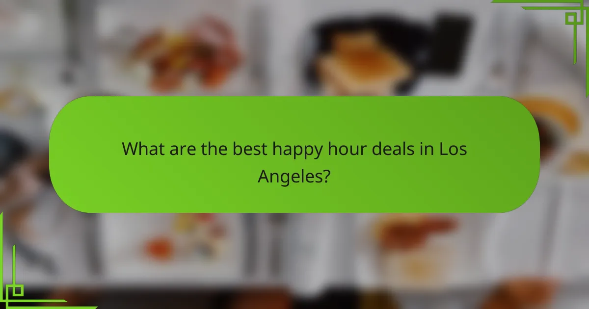What are the best happy hour deals in Los Angeles?