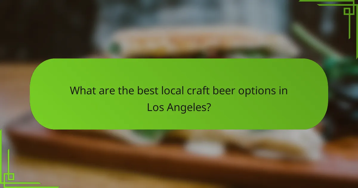 What are the best local craft beer options in Los Angeles?