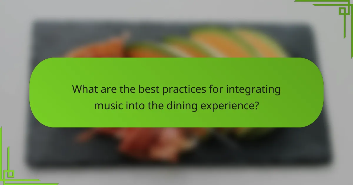 What are the best practices for integrating music into the dining experience?