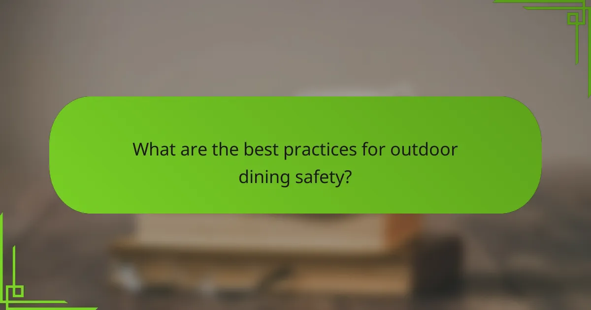 What are the best practices for outdoor dining safety?