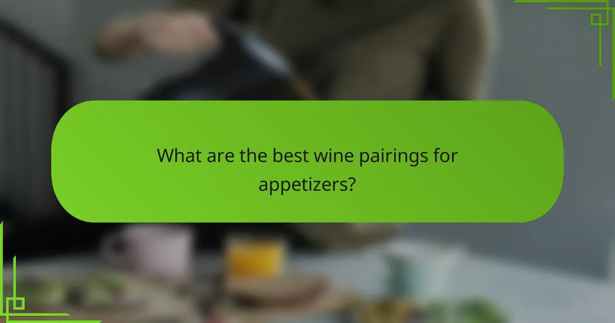 What are the best wine pairings for appetizers?