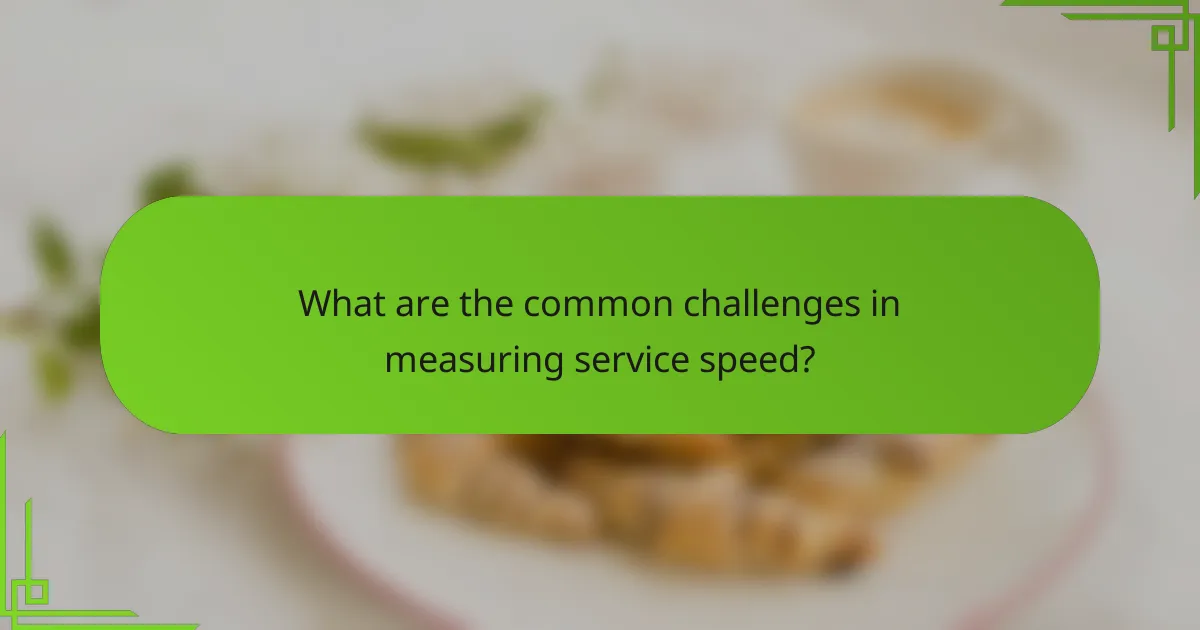 What are the common challenges in measuring service speed?