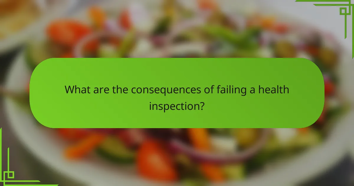 What are the consequences of failing a health inspection?