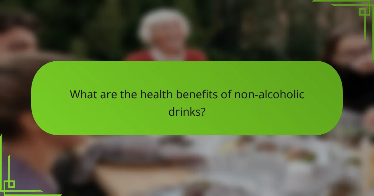 What are the health benefits of non-alcoholic drinks?