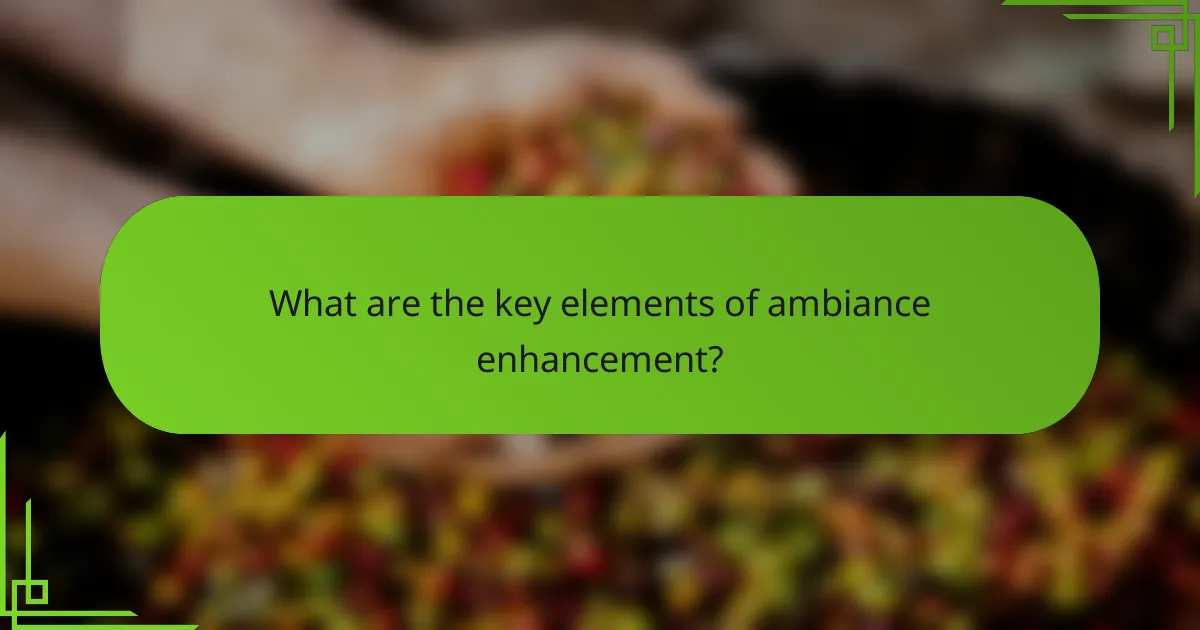 What are the key elements of ambiance enhancement?