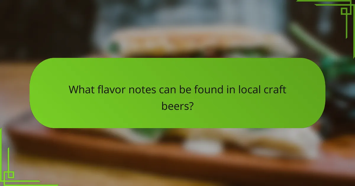 What flavor notes can be found in local craft beers?