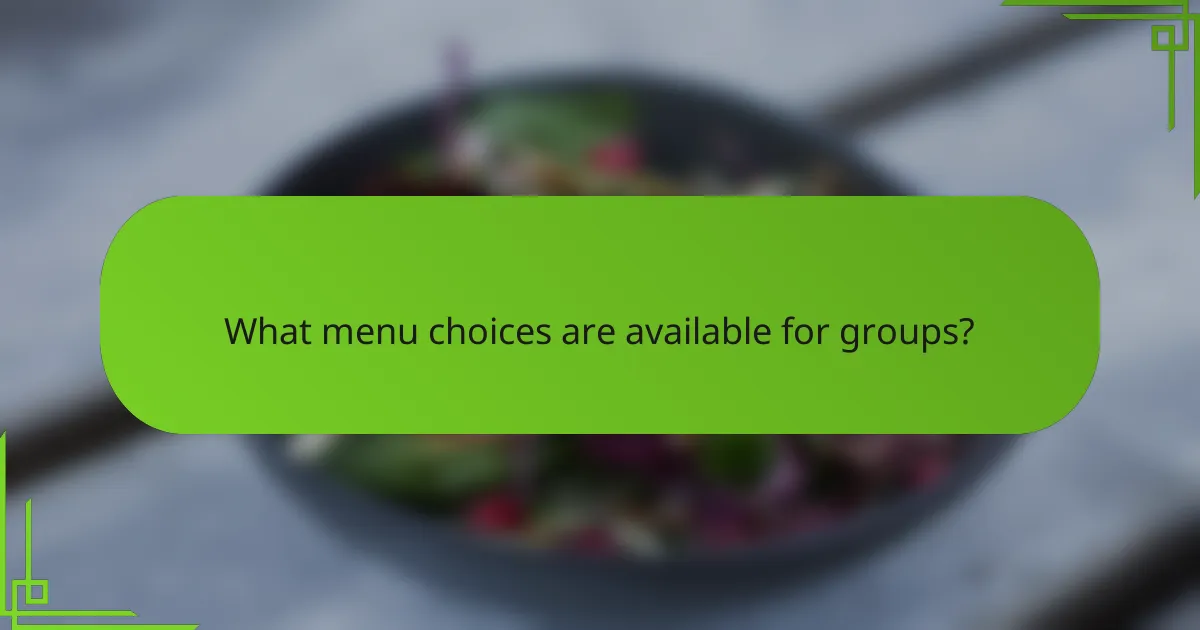 What menu choices are available for groups?