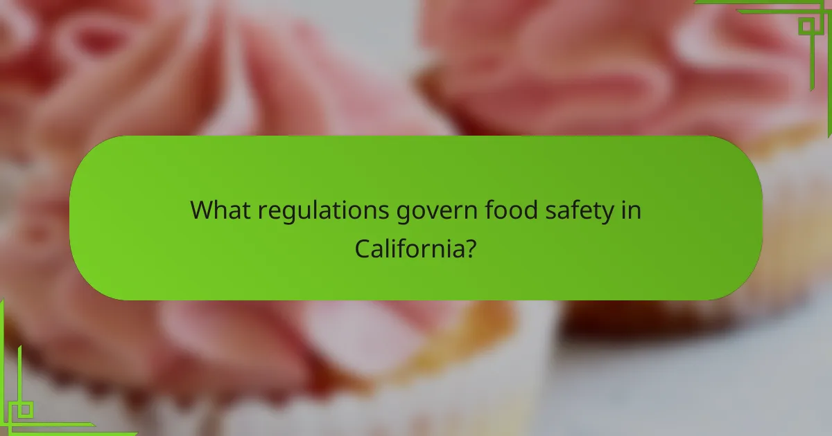 What regulations govern food safety in California?