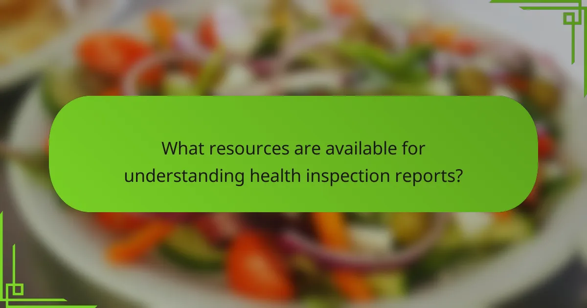 What resources are available for understanding health inspection reports?