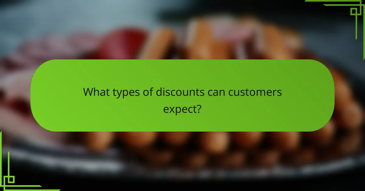 What types of discounts can customers expect?